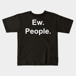 Ew. People. Sarcastic, ironic text Kids T-Shirt